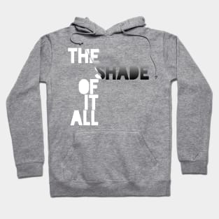 The Shade of it All! Hoodie